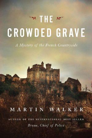 [Bruno, Chief of Police 04] • The Crowded Grave · A Mystery of the French Countryside